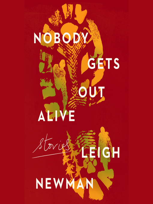 Title details for Nobody Gets Out Alive by Leigh Newman - Wait list